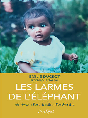 cover image of Les larmes de l'éléphant--Victime d'un trafic d'enfant